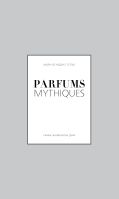 Parfums mythiques. Эксклюзивная коллекция легендарных духов от ЭКСМО Parfums mythiques. Эксклюзивная коллекция легендарных духов от ЭКСМО