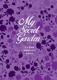Обложка My Secret Garden. 5-Year Memory Book 