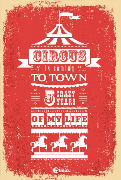 Обложка CIRCUS IS COMING TO TOWN. 5 crazy years of my life 
