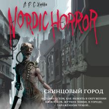 Обложка Nordic Horror. Свинцовый город А.Р.С. Хоркка