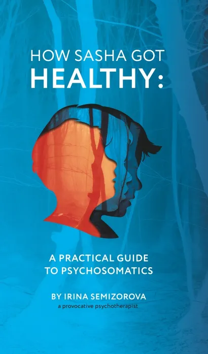 Обложка How Sasha Got Healthy: A Practical Guide to Psychosomatics Irina Semizorova